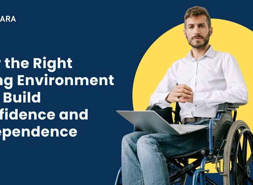 How the Right Living Environment Can Build Confidence and Independence