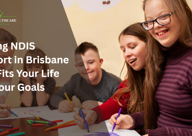 Finding NDIS Support in Brisbane That Fits Your Life and Your Goals