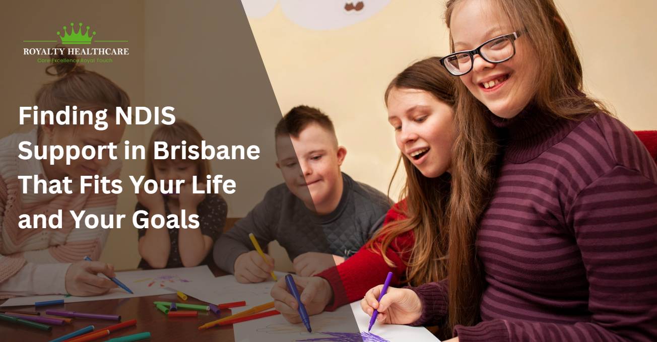 Finding NDIS Support in Brisbane That Fits Your Life and Your Goals